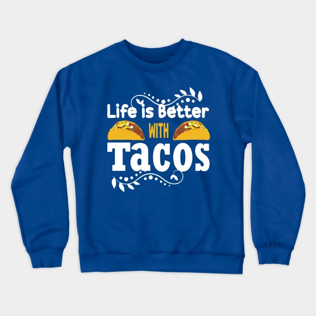 life is better with tacos1 Crewneck Sweatshirt by Hunters shop